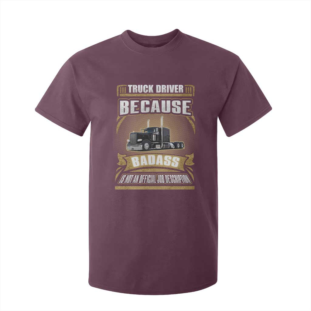 Truck Driver T Shirt For Kid Because Badass Is Not An Official Job Description TS09 Maroon Print Your Wear