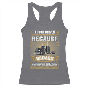 Truck Driver Racerback Tank Top Because Badass Is Not An Official Job Description TS09 Charcoal Print Your Wear