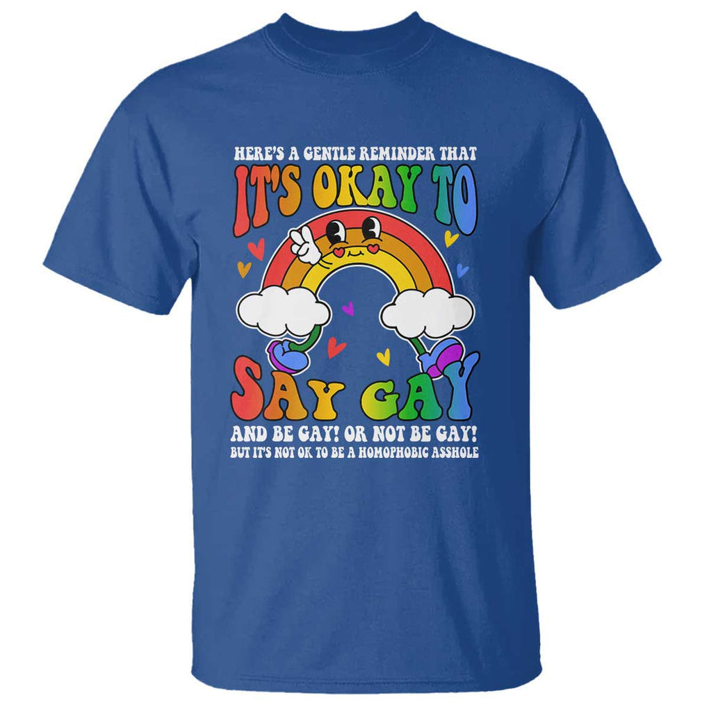 LGBT Ally T Shirt Its Ok To Say Gay Come Out Groovy Rainbow TS09 Royal Blue Print Your Wear