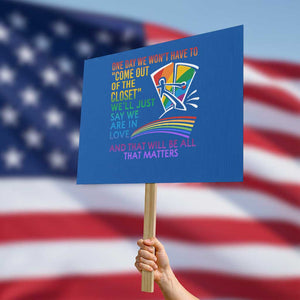 LGBT One Day We Won't Have To Come Out Of The Closet Protest Sign TS09 Horizontal 18" × 24" Blue Print Your Wear