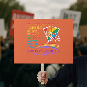 LGBT One Day We Won't Have To Come Out Of The Closet Protest Sign TS09 Horizontal 18" × 24" Orange Print Your Wear