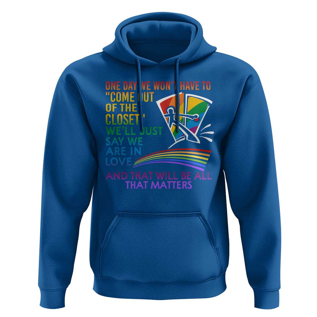 LGBT One Day We Won't Have To Come Out Of The Closet Hoodie TS09 Royal Blue Print Your Wear