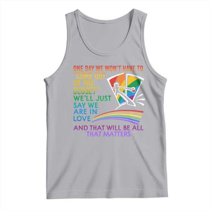 LGBT One Day We Won't Have To Come Out Of The Closet Tank Top TS09 Athletic Heather Print Your Wear