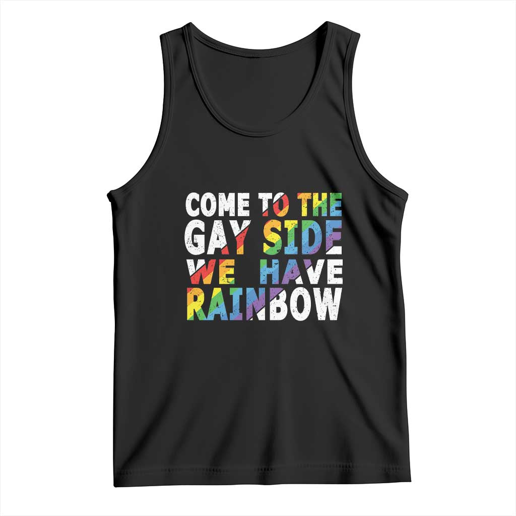 LGBT Come Out Tank Top Come To The Gay Side We Have Rainbow TS09 Black Print Your Wear