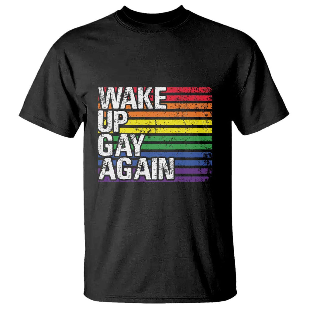 Funny LGBT Pride T Shirt Wake Up Gay Again TS09 Black Print Your Wear