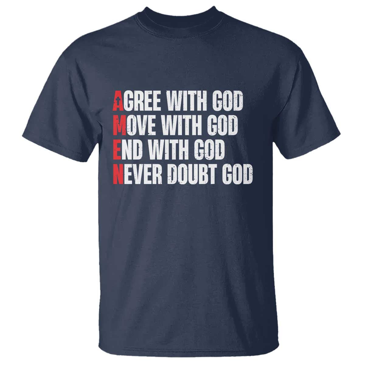 Christian T Shirt Amen Agree Move End With God Never Doubt God TS09 Navy Print Your Wear