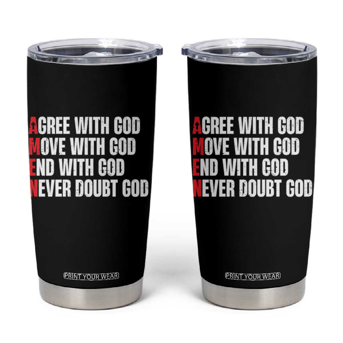Christian Tumbler Cup Amen Agree Move End With God Never Doubt God TS09 Black Print Your Wear