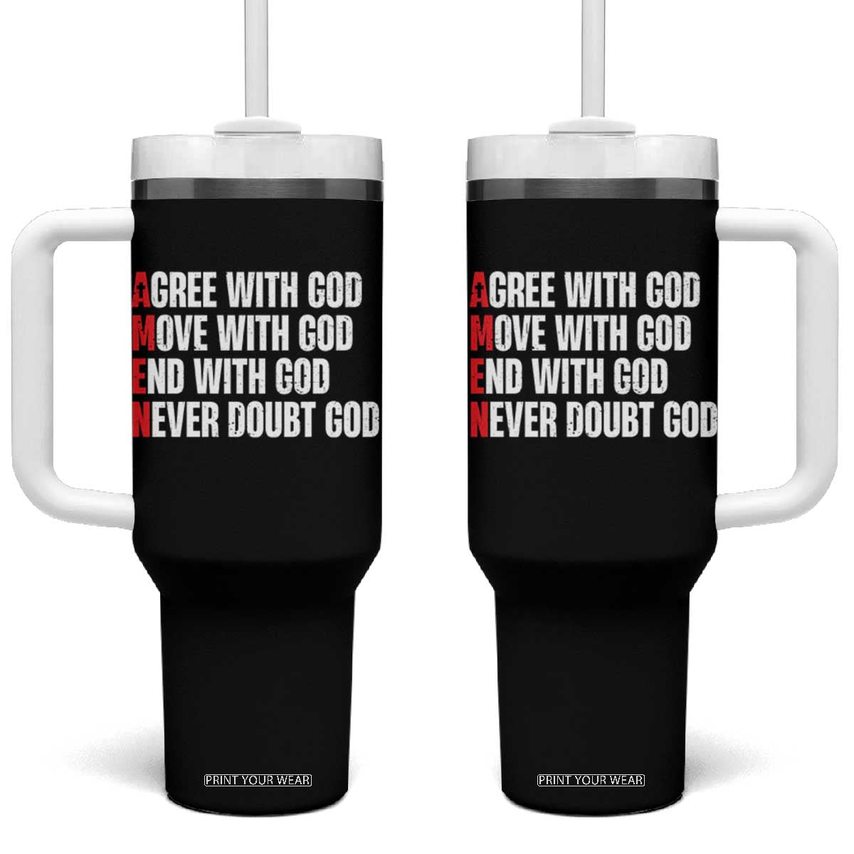 Christian Tumbler With Handle Amen Agree Move End With God Never Doubt God TS09 One Size: 40 oz Black Print Your Wear