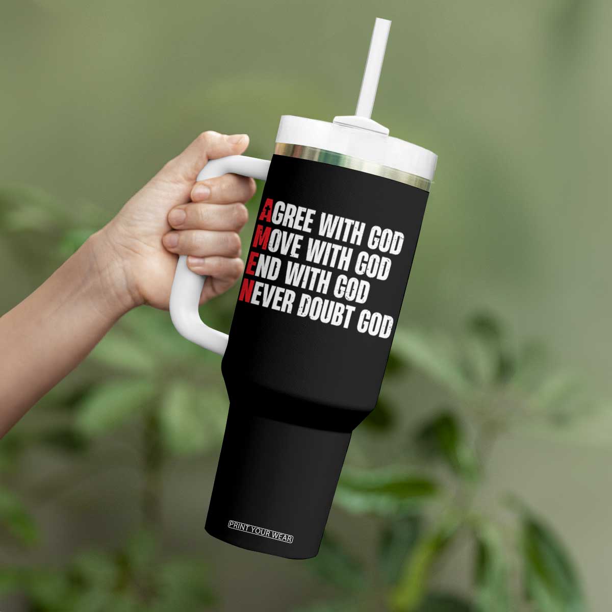 Christian Tumbler With Handle Amen Agree Move End With God Never Doubt God TS09 Print Your Wear
