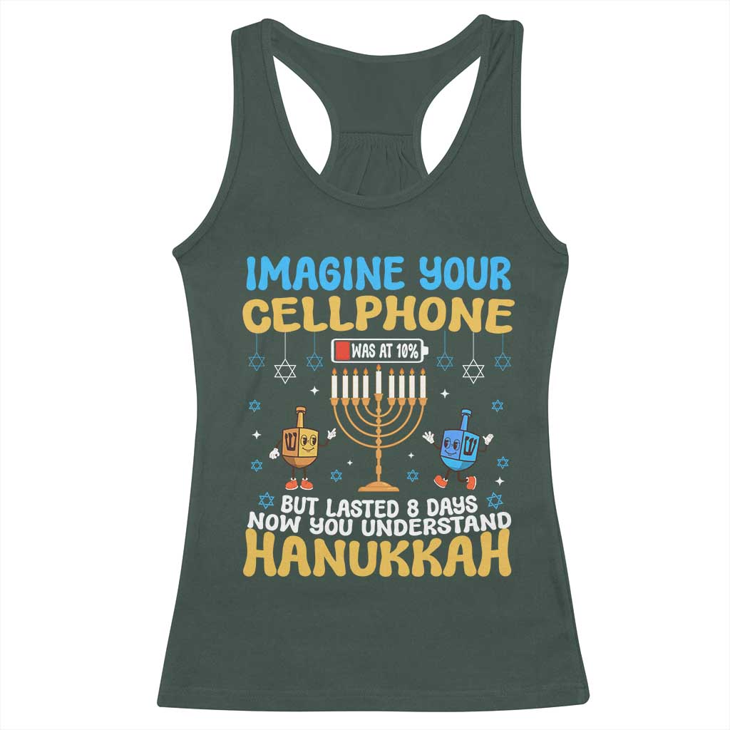 Funny Hanukkah Racerback Tank Top Imagine Cellphone Was At 10 Percent TS09 Dark Forest Green Print Your Wear