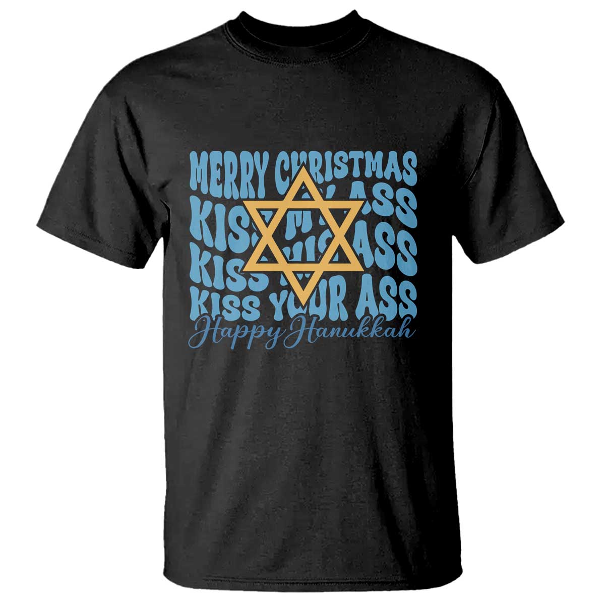 Funny Hanukkah T Shirt Kiss My Ass Kiss His Ass Kiss Your Ass TS09 Black Print Your Wear