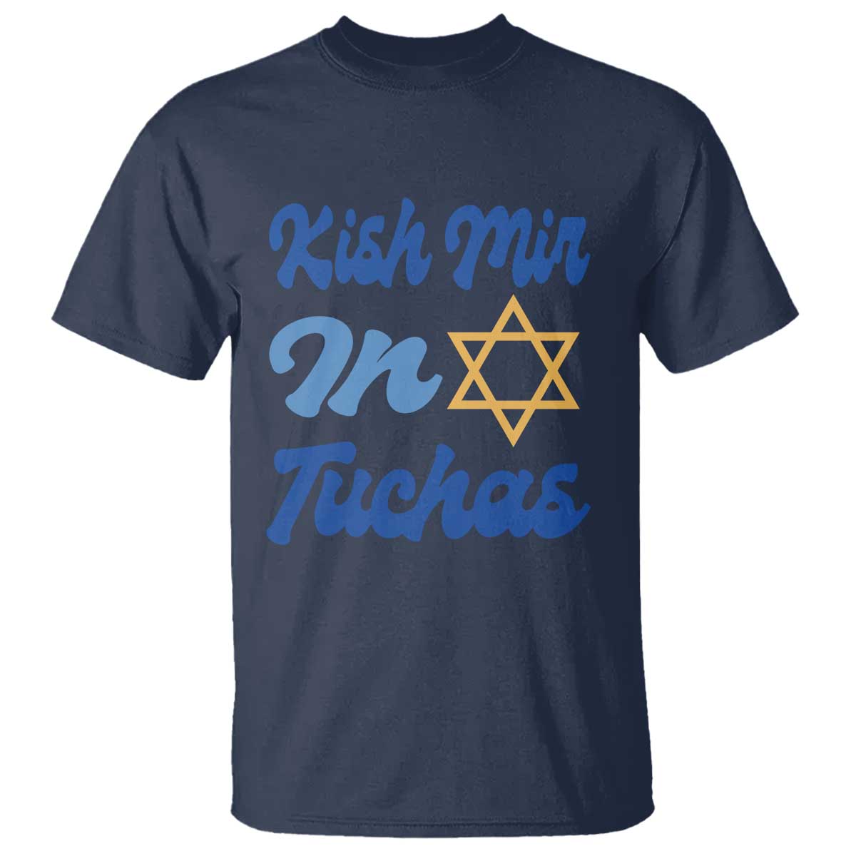 Funny Hanukkah T Shirt Kish Mir In Tuchas Jewish Yiddish Ashkenazi TS09 Navy Print Your Wear