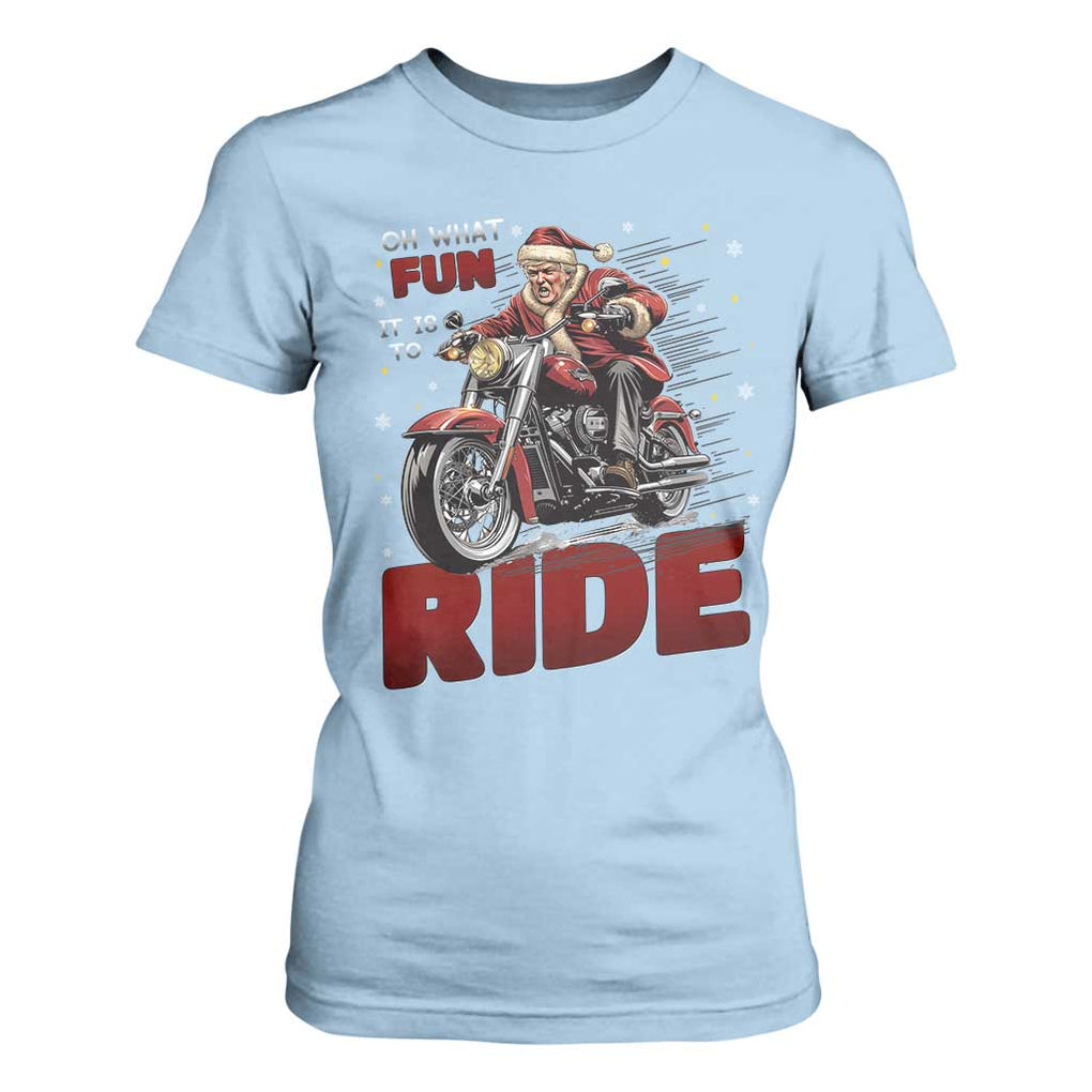Funny Xmas Trump T Shirt For Women Oh What Fun It Is To Ride Trump Motorcycle TS09 Light Blue Print Your Wear