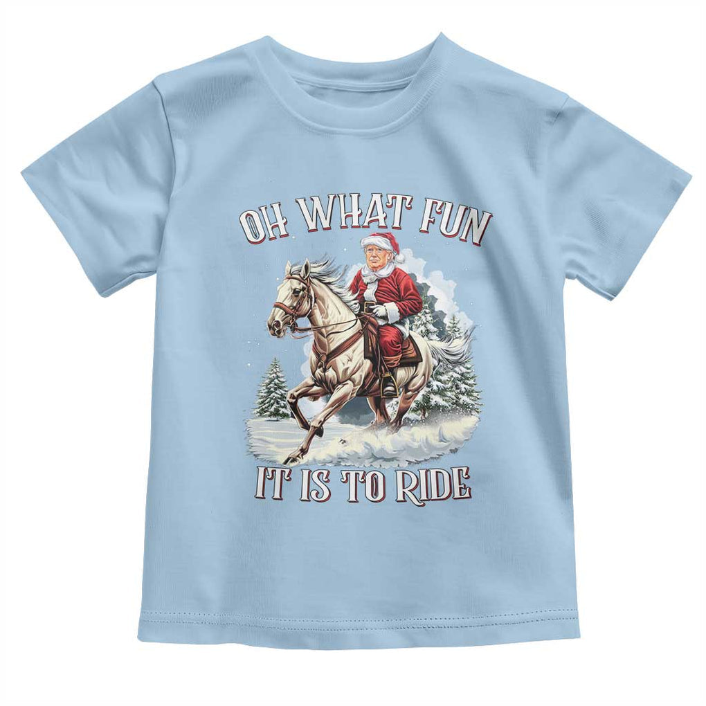 Funny Xmas Trump Toddler T Shirt Oh What Fun It Is To Ride Cowboy Trump Riding Horse TS09 Light Blue Print Your Wear
