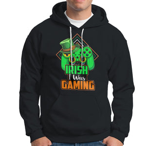 St. Patrick's Day Hoodie Irish I Was Gaming Funny Lucky Shamrocks Gamer TS09 Black Printyourwear