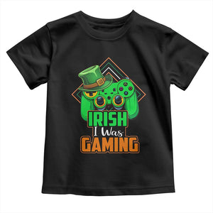 St Patrick's Day Toddler T Shirt Irish I Was Gaming Funny Lucky Shamrocks Gamer TS09 Black Print Your Wear