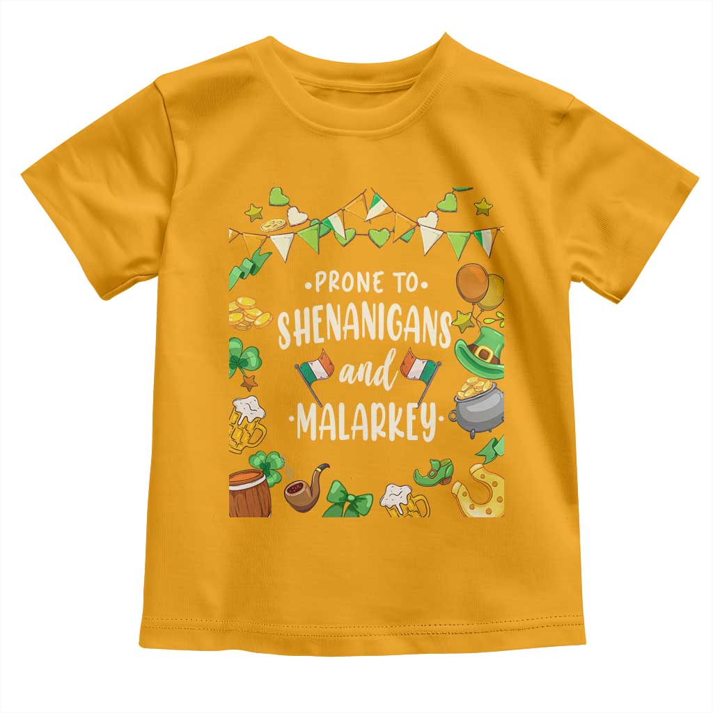 St Patrick's Day Toddler T Shirt Funny Prone To Shenanigans And Malarkey TS09 Gold Print Your Wear