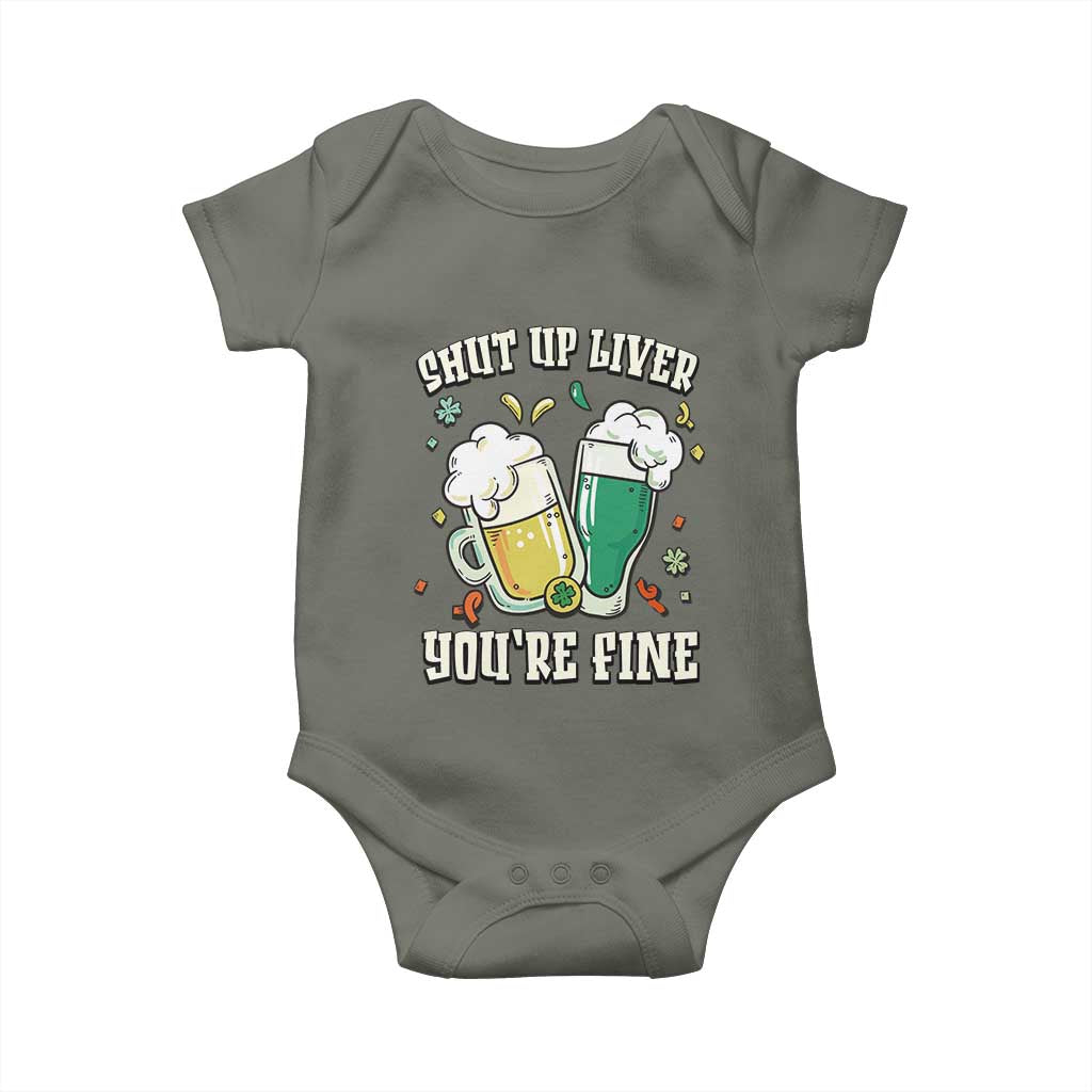 St Patrick's Day Baby Onesie Beer Drinking Shut Up Liver You're Fine TS09 Military Green Print Your Wear
