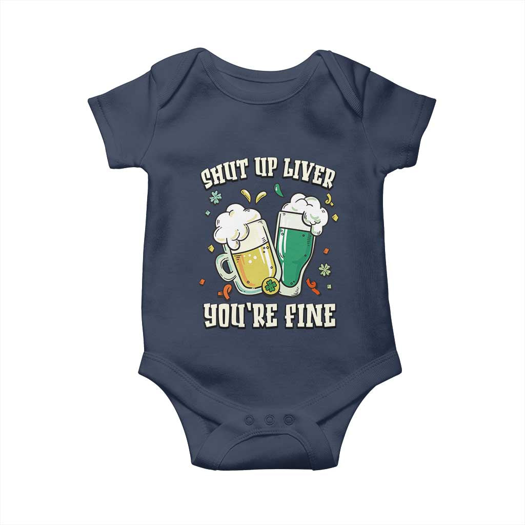 St Patrick's Day Baby Onesie Beer Drinking Shut Up Liver You're Fine TS09 Navy Print Your Wear