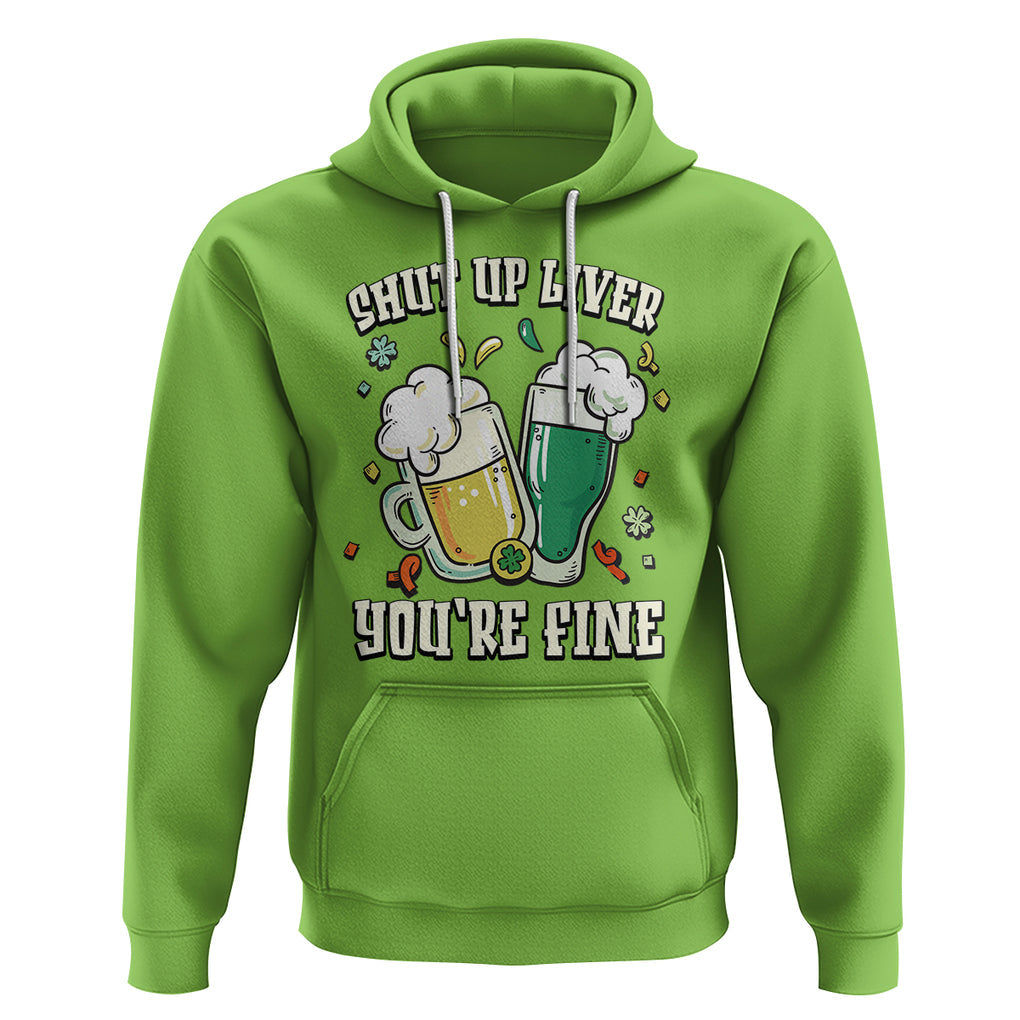 St. Patrick's Day Hoodie Beer Drinking Shut Up Liver You're Fine TS09 Lime Printyourwear