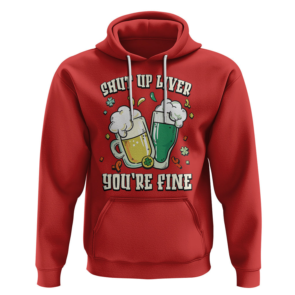 St. Patrick's Day Hoodie Beer Drinking Shut Up Liver You're Fine TS09 Red Printyourwear