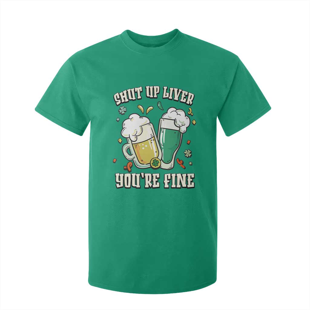 St Patrick's Day T Shirt For Kid Beer Drinking Shut Up Liver You're Fine TS09 Irish Green Print Your Wear