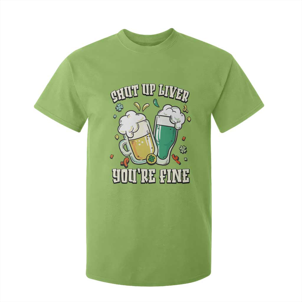 St Patrick's Day T Shirt For Kid Beer Drinking Shut Up Liver You're Fine TS09 Lime Print Your Wear