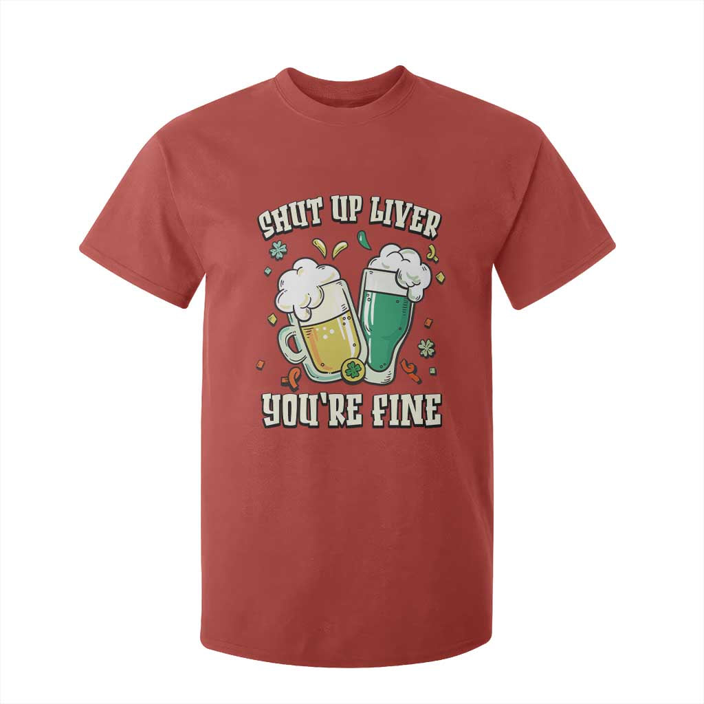 St Patrick's Day T Shirt For Kid Beer Drinking Shut Up Liver You're Fine TS09 Red Print Your Wear