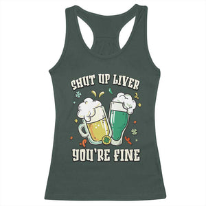 St Patrick's Day Racerback Tank Top Beer Drinking Shut Up Liver You're Fine TS09 Dark Forest Green Print Your Wear
