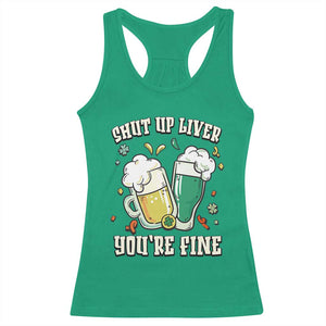 St Patrick's Day Racerback Tank Top Beer Drinking Shut Up Liver You're Fine TS09 Irish Green Print Your Wear