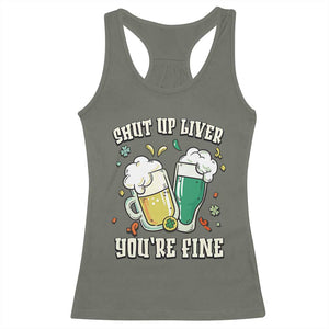 St Patrick's Day Racerback Tank Top Beer Drinking Shut Up Liver You're Fine TS09 Military Green Print Your Wear