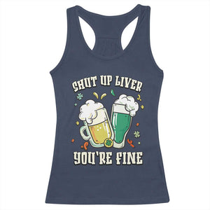 St Patrick's Day Racerback Tank Top Beer Drinking Shut Up Liver You're Fine TS09 Navy Print Your Wear