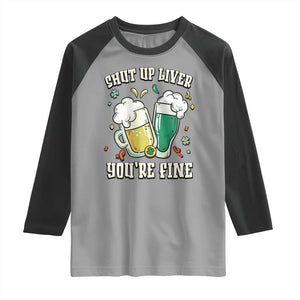 St Patrick's Day Raglan Shirt Beer Drinking Shut Up Liver You're Fine TS09 Sport Gray Black Print Your Wear