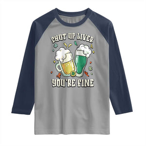 St Patrick's Day Raglan Shirt Beer Drinking Shut Up Liver You're Fine TS09 Sport Gray Navy Print Your Wear
