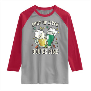 St Patrick's Day Raglan Shirt Beer Drinking Shut Up Liver You're Fine TS09 Sport Gray Red Print Your Wear