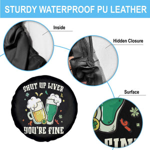 St Patrick's Day Spare Tire Cover Beer Drinking Shut Up Liver You're Fine TS09 Print Your Wear