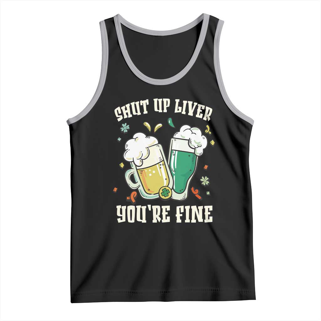 St Patrick's Day Tank Top Beer Drinking Shut Up Liver You're Fine TS09 Black Athletic Heather Print Your Wear