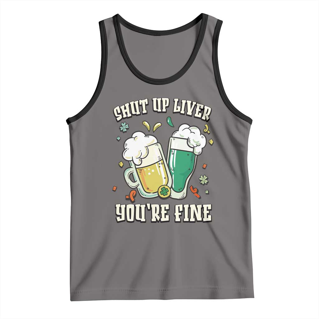 St Patrick's Day Tank Top Beer Drinking Shut Up Liver You're Fine TS09 Deep Heather Black Print Your Wear