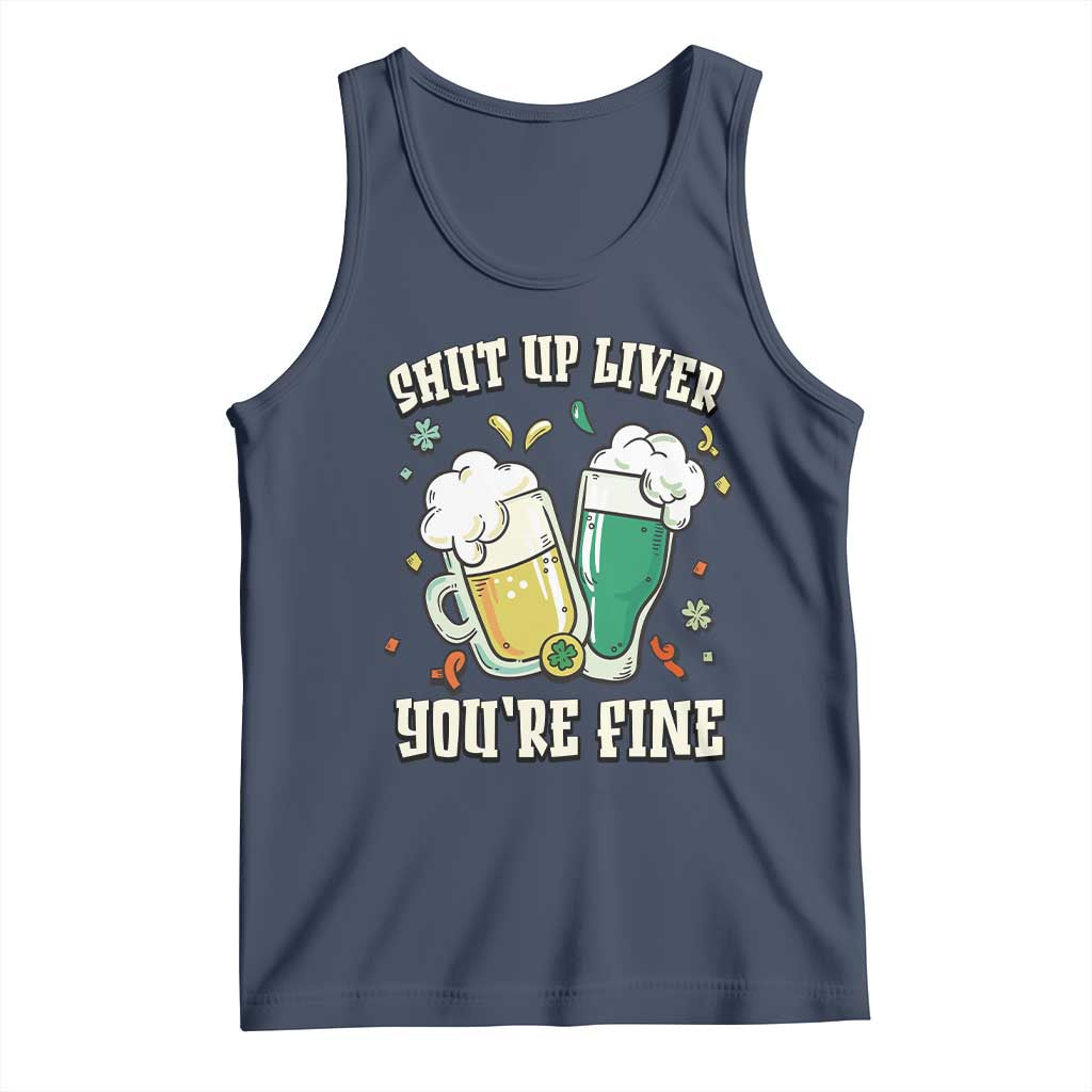 St Patrick's Day Tank Top Beer Drinking Shut Up Liver You're Fine TS09 Navy Print Your Wear