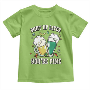 St Patrick's Day Toddler T Shirt Beer Drinking Shut Up Liver You're Fine TS09 Lime Print Your Wear