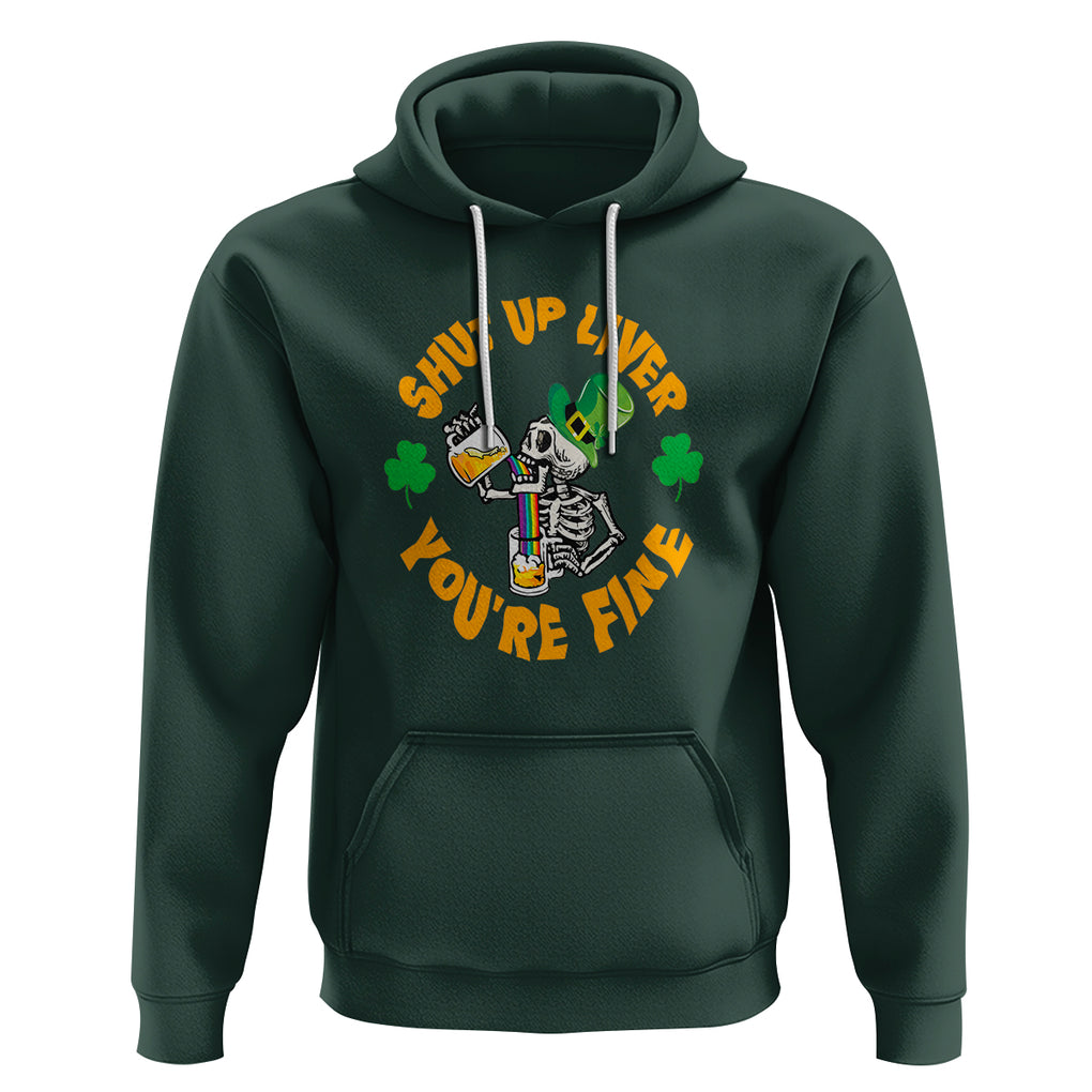St. Patrick's Day Hoodie Beer Drinking Skeleton Shut Up Liver You're Fine TS09 Dark Forest Green Printyourwear