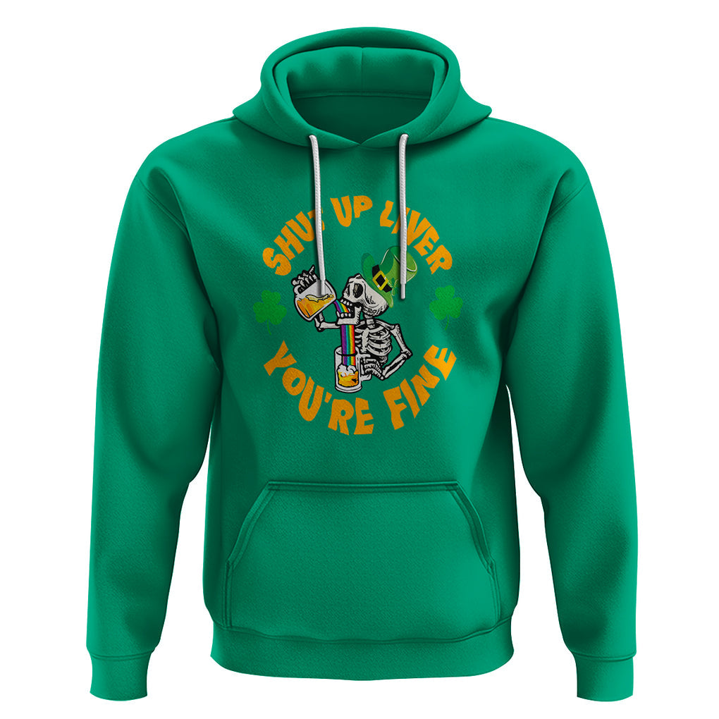 St. Patrick's Day Hoodie Beer Drinking Skeleton Shut Up Liver You're Fine TS09 Irish Green Printyourwear