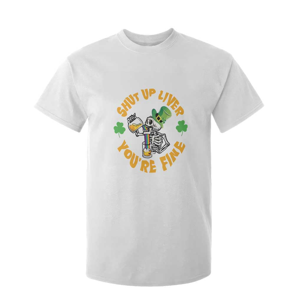 St Patrick's Day T Shirt For Kid Beer Drinking Skeleton Shut Up Liver You're Fine TS09 White Print Your Wear