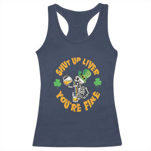 St Patrick's Day Racerback Tank Top Beer Drinking Skeleton Shut Up Liver You're Fine TS09 Navy Print Your Wear