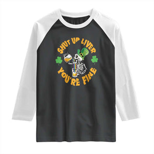 St Patrick's Day Raglan Shirt Beer Drinking Skeleton Shut Up Liver You're Fine TS09 Black White Print Your Wear