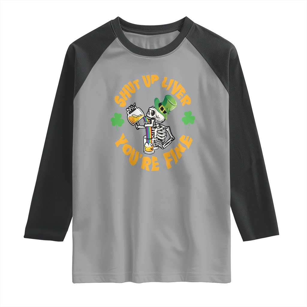 St Patrick's Day Raglan Shirt Beer Drinking Skeleton Shut Up Liver You're Fine TS09 Sport Gray Black Print Your Wear