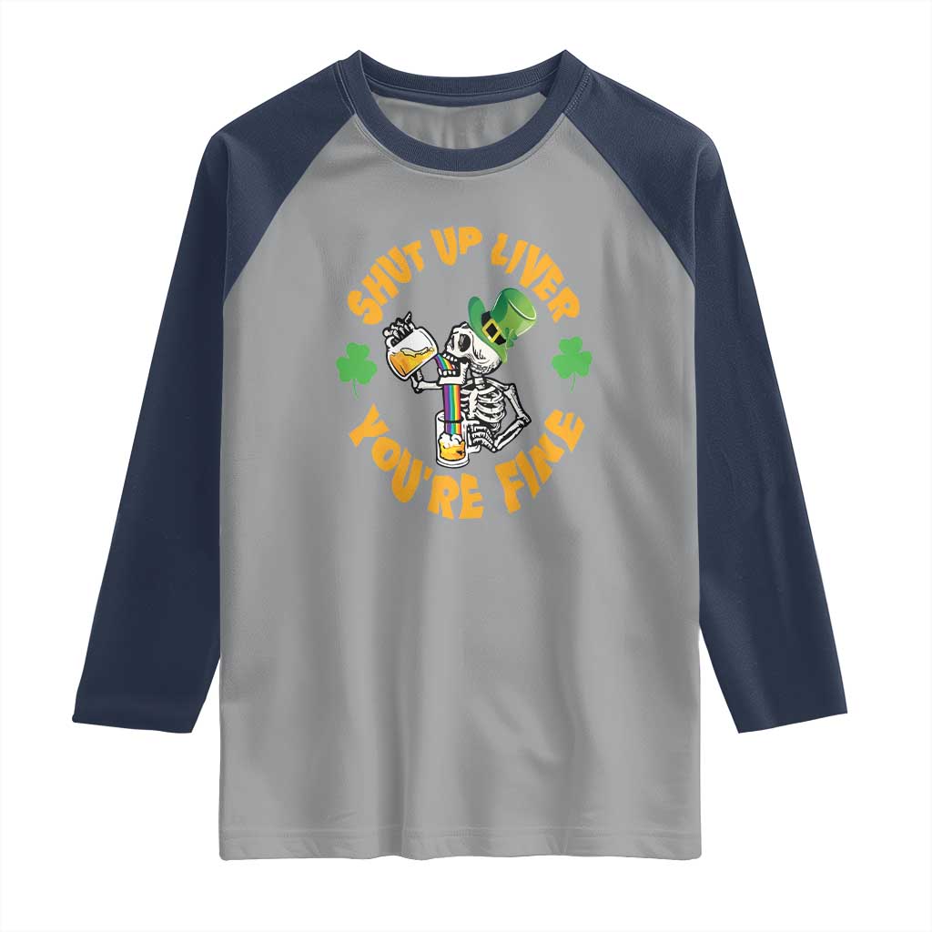 St Patrick's Day Raglan Shirt Beer Drinking Skeleton Shut Up Liver You're Fine TS09 Sport Gray Navy Print Your Wear