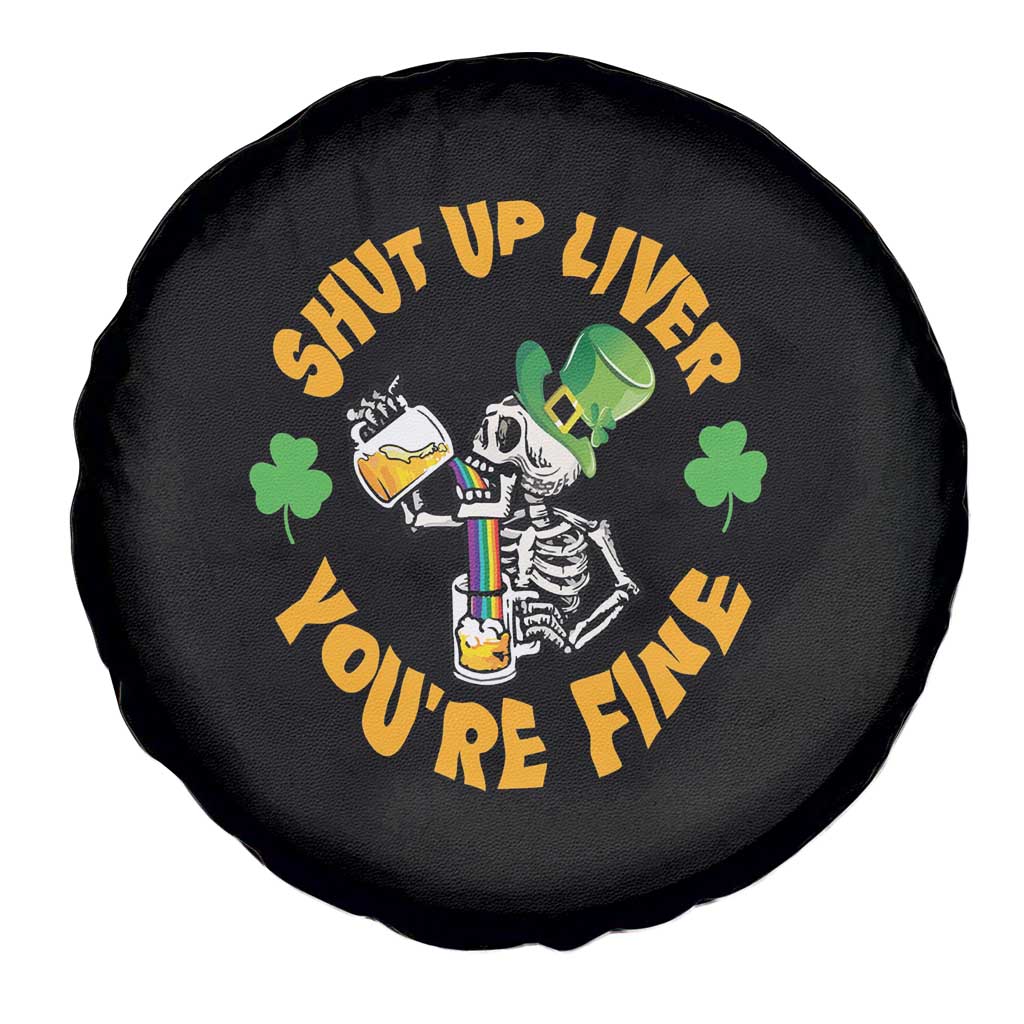 St Patrick's Day Spare Tire Cover Beer Drinking Skeleton Shut Up Liver You're Fine TS09 Print Your Wear