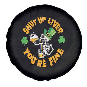 St Patrick's Day Spare Tire Cover Beer Drinking Skeleton Shut Up Liver You're Fine TS09 Print Your Wear
