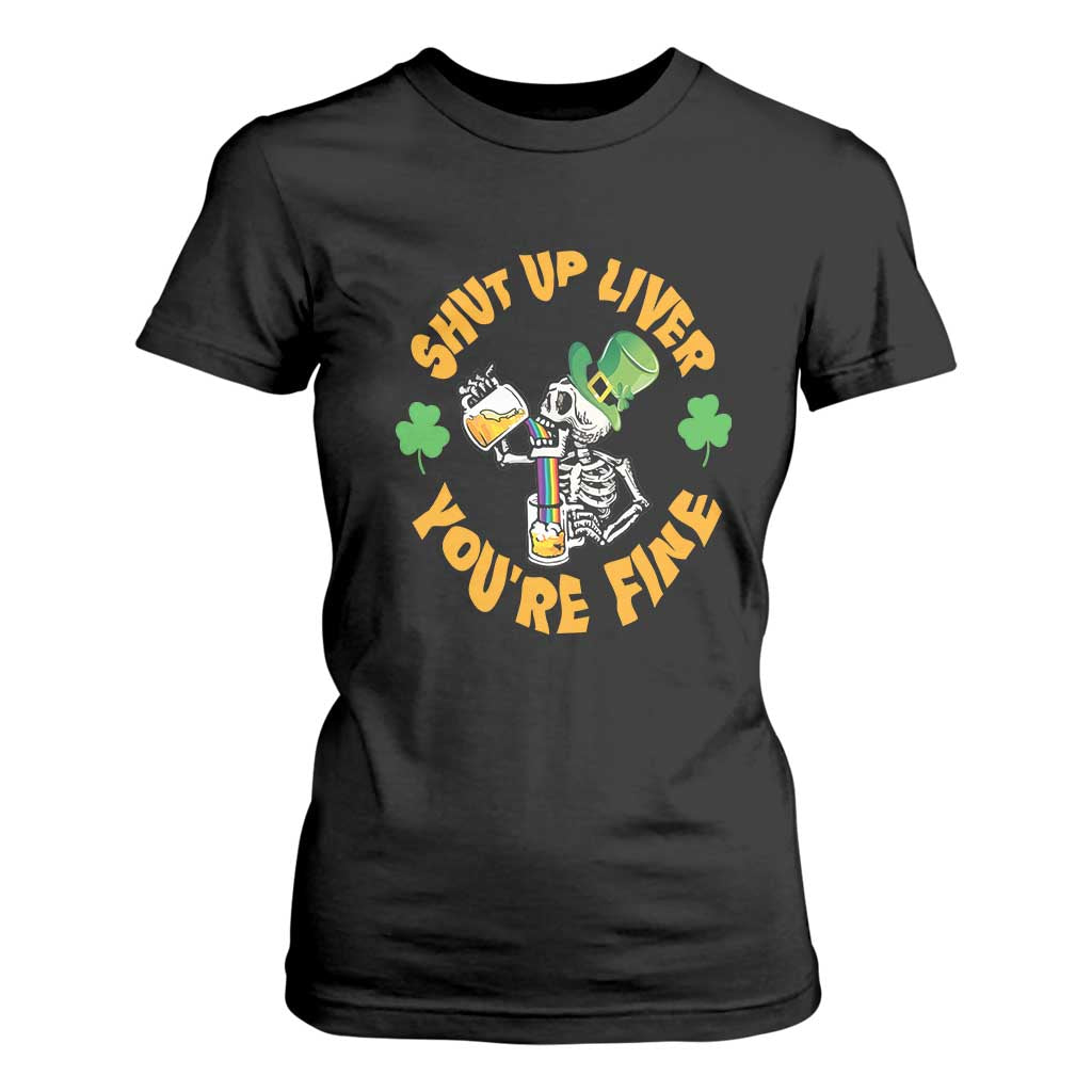 St Patrick's Day T Shirt For Women Beer Drinking Skeleton Shut Up Liver You're Fine TS09 Black Print Your Wear